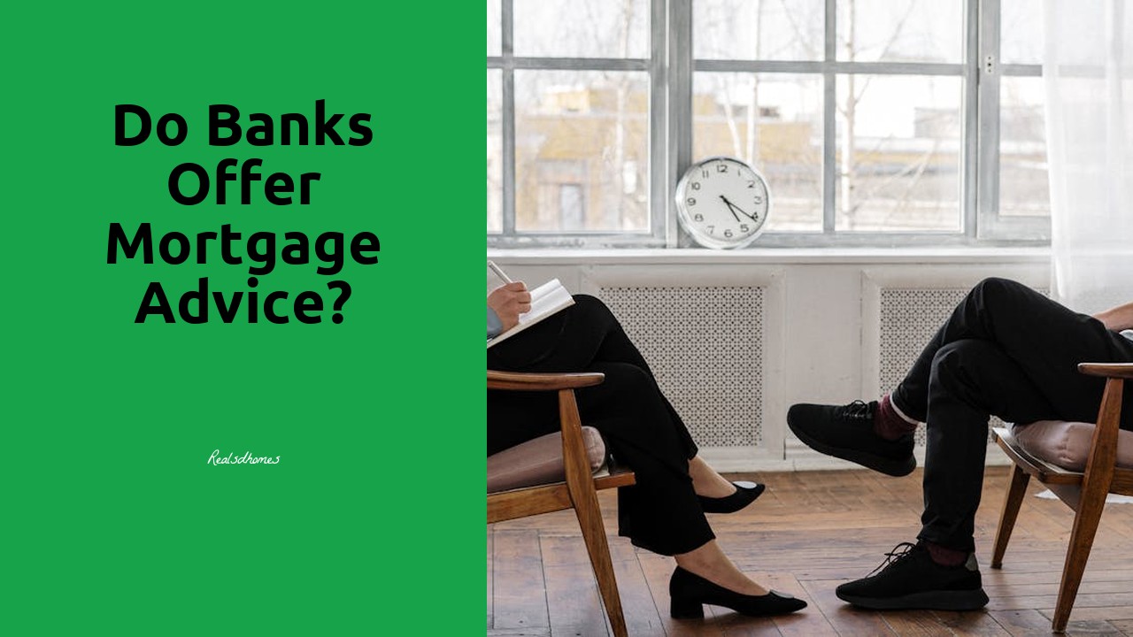 Do banks offer mortgage advice?