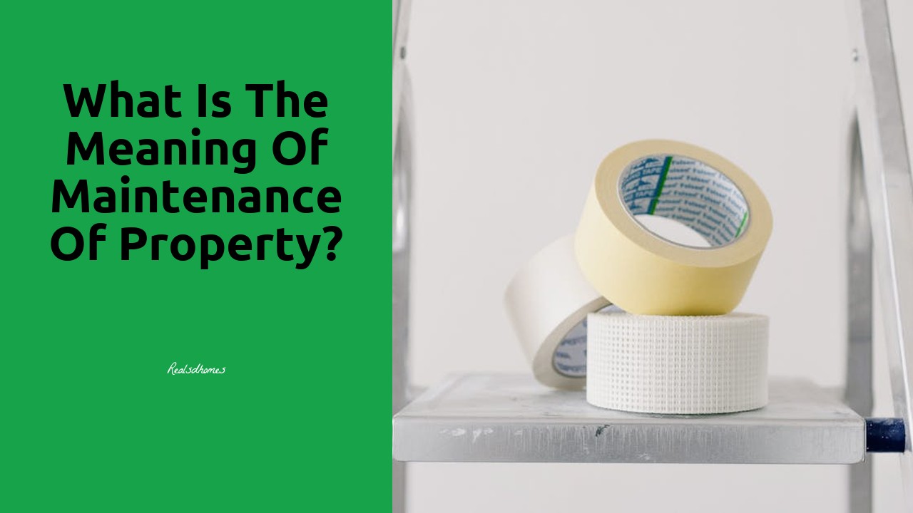 What is the meaning of maintenance of property?